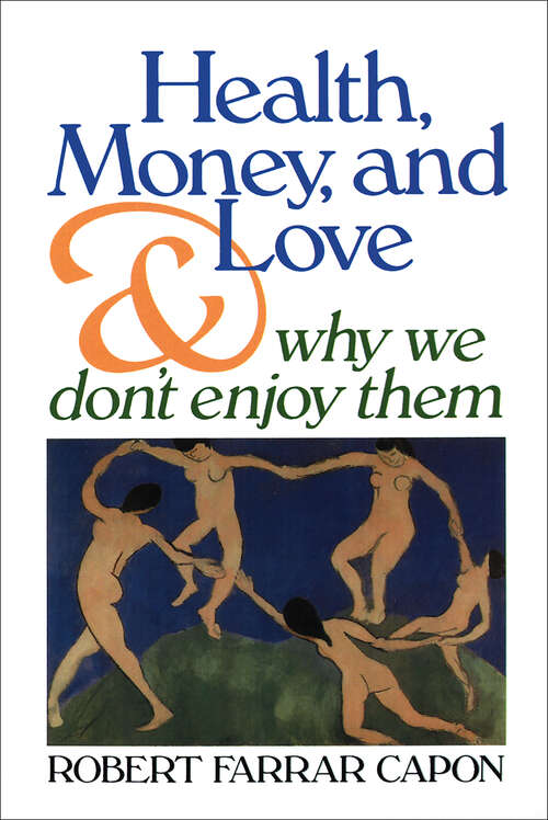 Book cover of Health, Money, and Love . . . And Why We Don't Enjoy Them