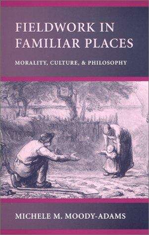 Book cover of Fieldwork In Familiar Places: Morality, Culture, And Philosophy