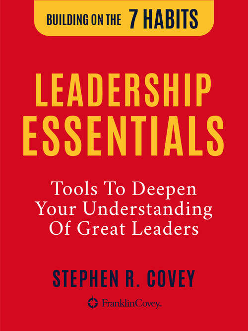 Book cover of Leadership Essentials: Tools To Deepen Your Understanding Of Great Leaders (Digital Original) (Building on the 7 Habits)