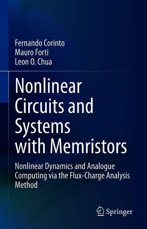 Book cover of Nonlinear Circuits and Systems with Memristors: Nonlinear Dynamics and Analogue Computing via the Flux-Charge Analysis Method (1st ed. 2021)