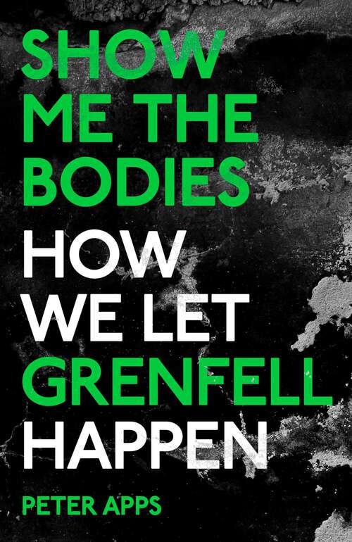 Book cover of Show Me the Bodies: How We Let Grenfell Happen