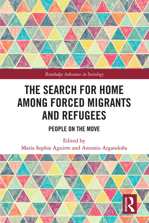 Book cover of The Search for Home among Forced Migrants and Refugees: People on the Move (Routledge Advances in Sociology)