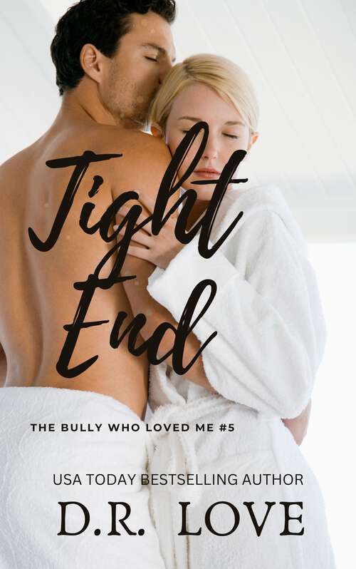 Book cover of Tight End (The Bully Who Loves Me #5)