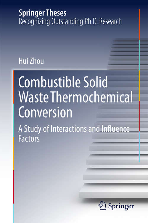 Book cover of Combustible Solid Waste Thermochemical Conversion: A Study of Interactions and Influence Factors (Springer Theses)