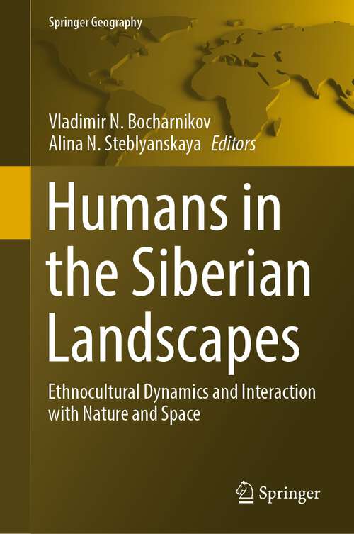 Book cover of Humans in the Siberian Landscapes: Ethnocultural Dynamics and Interaction with Nature and Space (1st ed. 2022) (Springer Geography)