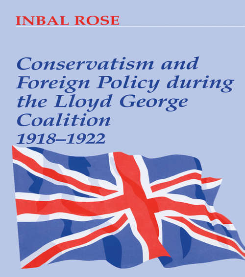 Book cover of Conservatism and Foreign Policy During the Lloyd George Coalition 1918-1922