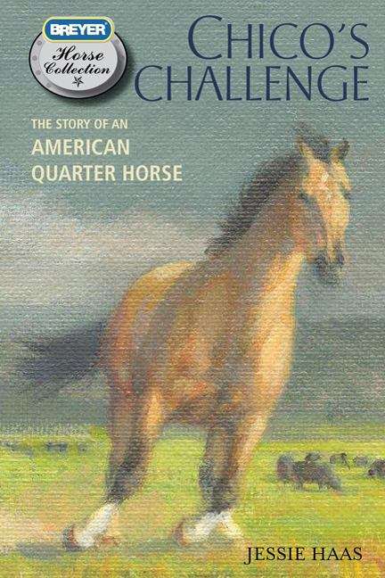 Book cover of Chico's Challenge: The Story of an American Quarter Horse (Breyer Horse Collection #5)