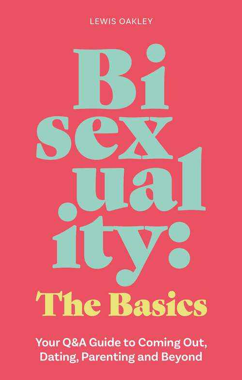 Book cover of Bisexuality: Your Q&A Guide to Coming Out, Dating, Parenting and Beyond