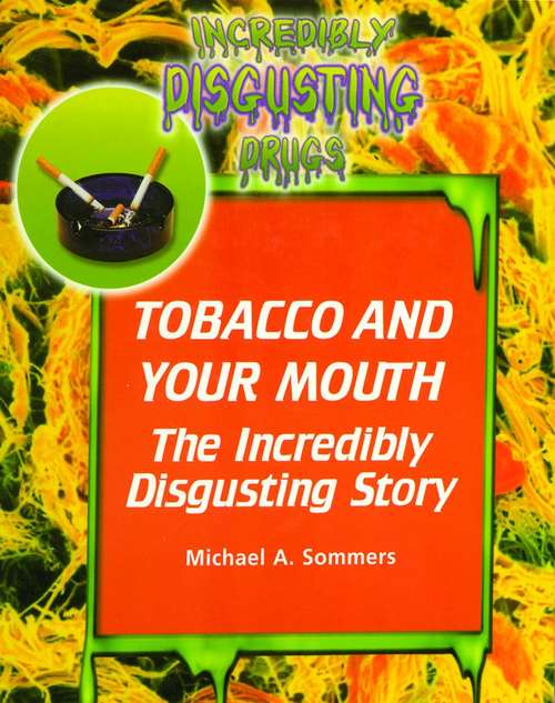 Book cover of Tobacco and Your Mouth: The Incredibly Disgusting Story