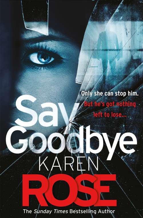 Book cover of Say Goodbye (The Sacramento Series Book 3): the absolutely gripping thriller from the Sunday Times bestselling author