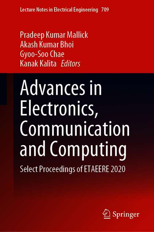 Book cover of Advances in Electronics, Communication and Computing: Select Proceedings of ETAEERE 2020 (1st ed. 2021) (Lecture Notes in Electrical Engineering #709)