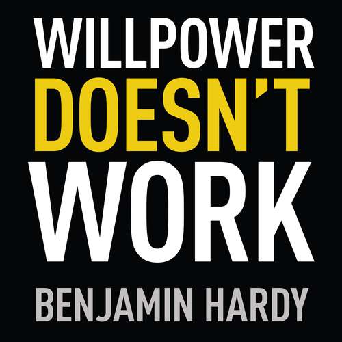 Book cover of Willpower Doesn't Work: Discover the Hidden Keys to Success