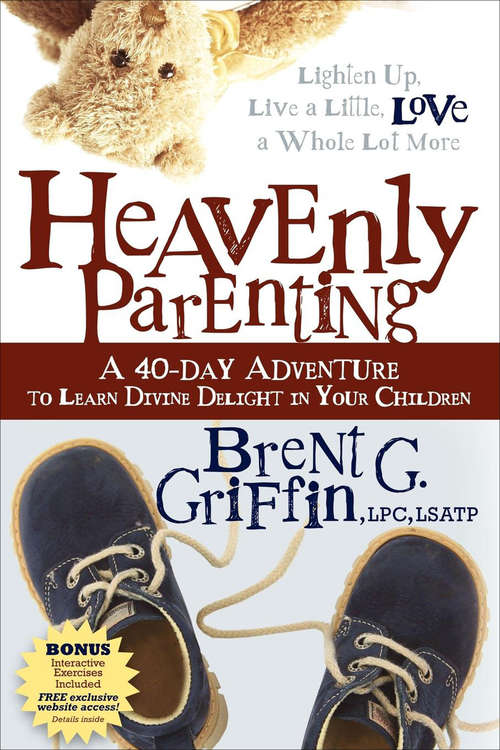 Book cover of Heavenly Parenting: A 40-Day Adventure to Learn Divine Delight in Your Children (Morgan James Faith)