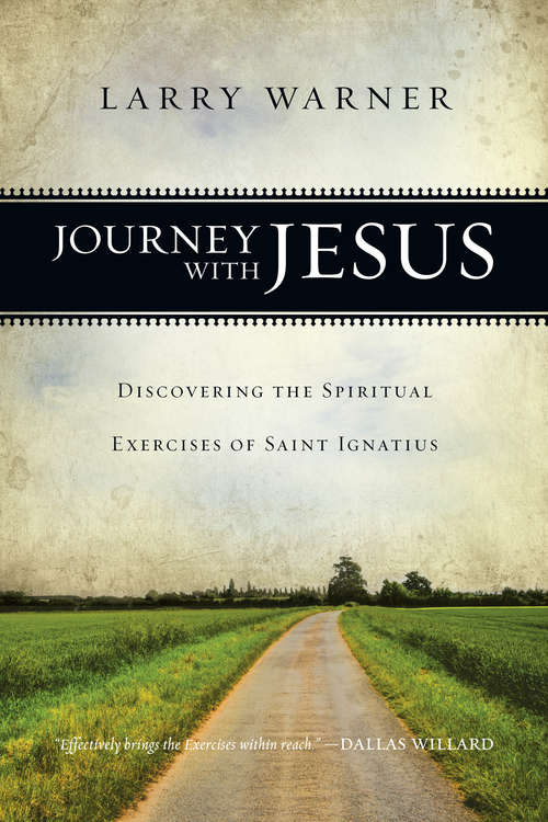Book cover of Journey with Jesus: Discovering the Spiritual Exercises of Saint Ignatius