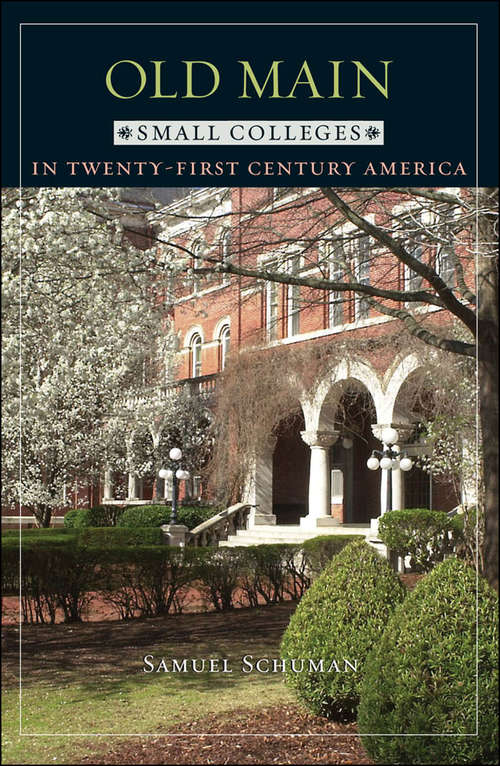 Book cover of Old Main: Small Colleges in Twenty-First Century America