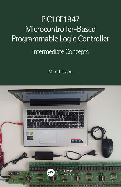 Book cover of PIC16F1847 Microcontroller-Based Programmable Logic Controller: Intermediate Concepts