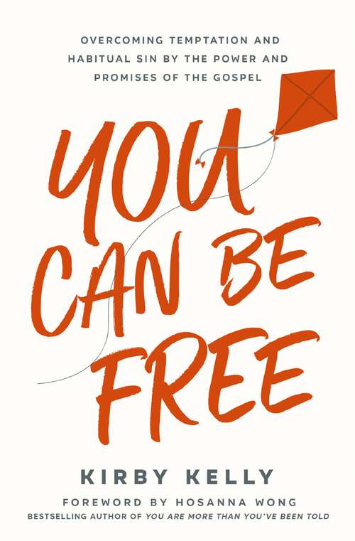 Book cover of You Can Be Free: Overcoming Temptation and Habitual Sin by the Power and Promises of the Gospel