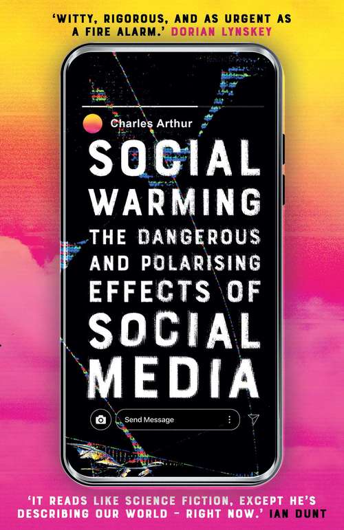 Book cover of Social Warming: The Dangerous and Polarising Effects of Social Media