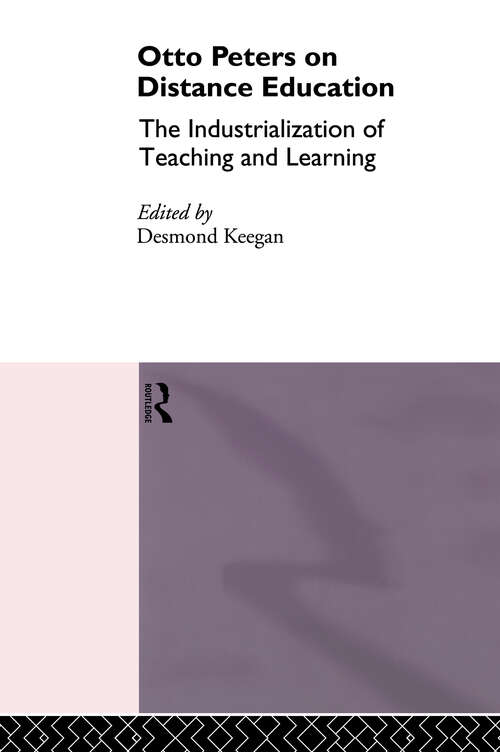 Book cover of Otto Peters on Distance Education: The Industrialization of Teaching and Learning (Routledge Studies in Distance Education)