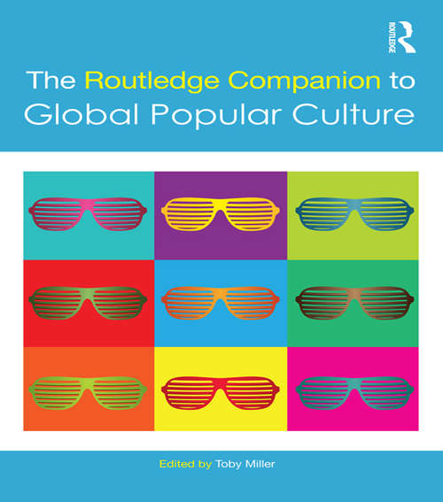 Book cover of The Routledge Companion to Global Popular Culture (Routledge Media and Cultural Studies Companions)