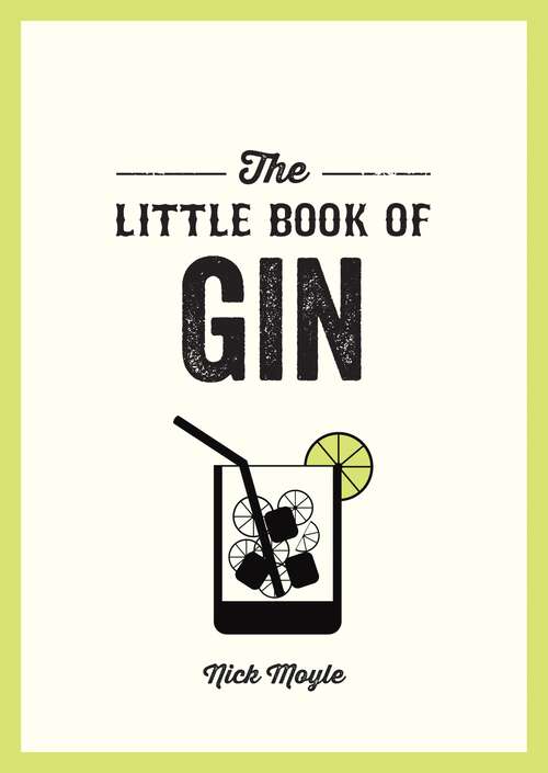 Book cover of The Little Book of Gin: A Pocket Guide to the World of Gin History, Culture, Cocktails and More