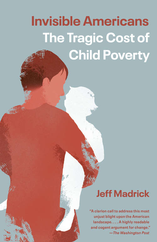 Book cover of Invisible Americans: The Tragic Cost of Child Poverty