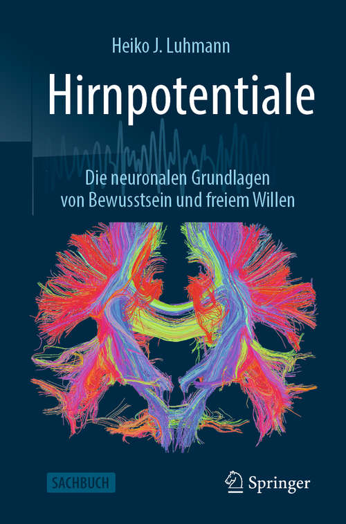 Book cover of Hirnpotentiale: Die neuronalen Grundlagen von Bewusstsein und freiem Willen (1. Aufl. 2020)