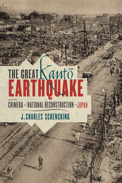 Book cover of The Great Kantō Earthquake and the Chimera of  National Reconstruction in Japan