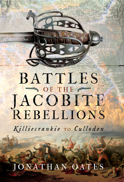 Book cover of Battles of the Jacobite Rebellions: Killiecrankie to Culloden