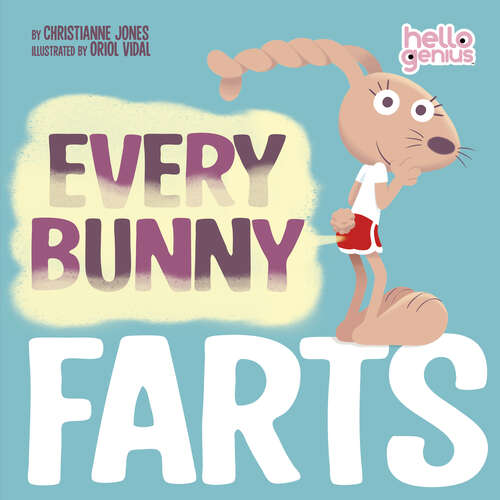 Book cover of Every Bunny Farts (Hello Genius Ser.)