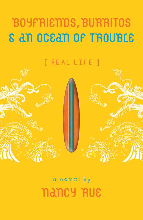 Book cover of Boyfriends, Burritos and an Ocean of Trouble (Real Life)