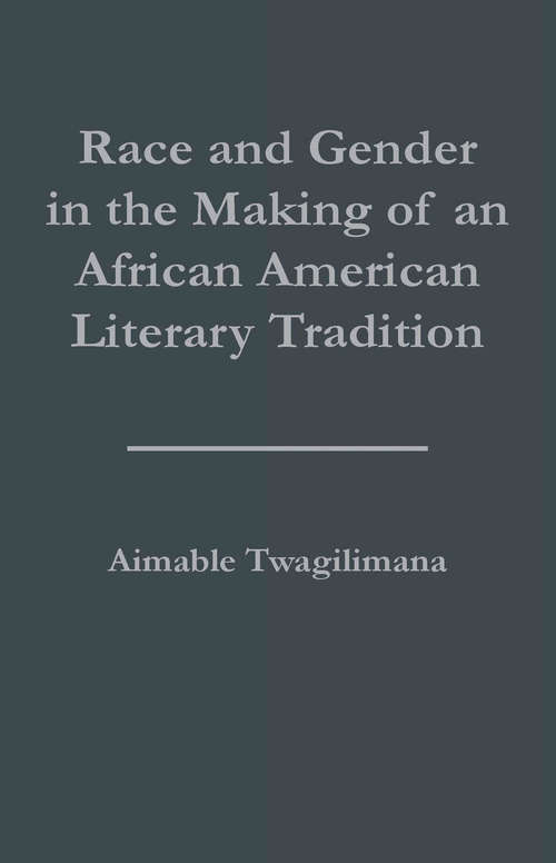 Book cover of Race and Gender in the Making of an African American Literary Tradition (Studies in African American History and Culture)