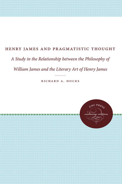 Book cover of Henry James and Pragmatistic Thought: A Study in the Relationship between the Philosophy of William James and the Literary Art of Henry James