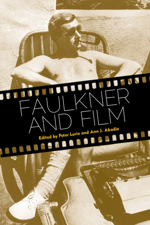 Book cover of Faulkner and Film (EPUB Single) (Faulkner and Yoknapatawpha Series)