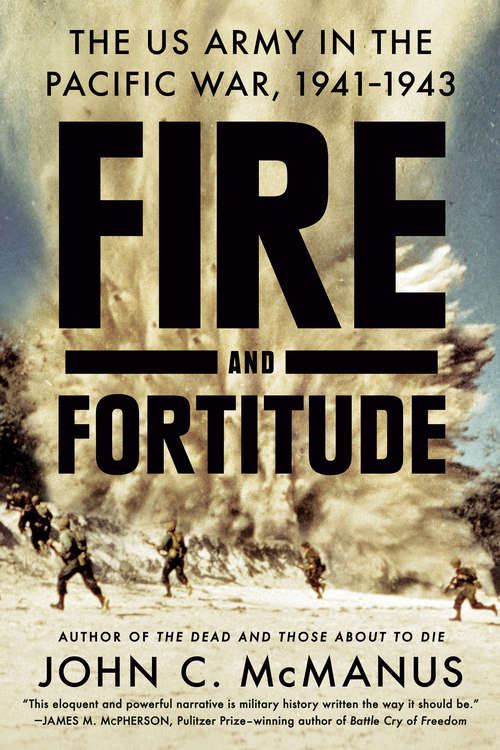 Book cover of Fire and Fortitude: The US Army in the Pacific War, 1941-1943