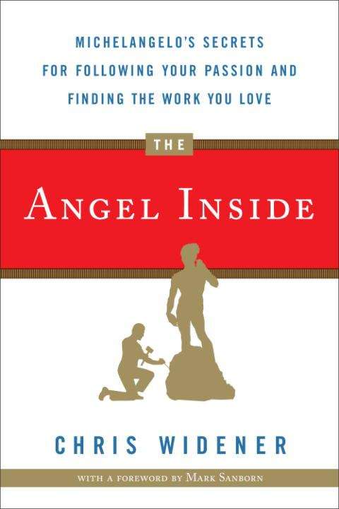 Book cover of The Angel Inside: Michelangelo's Secrets for Following Your Passion and Finding the Work You Love