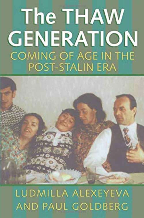 Book cover of The Thaw Generation: Coming of Age in the Post-Stalin Era (Russian and East European Studies: Volume 19)