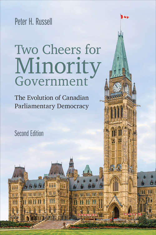 Book cover of Two Cheers for Minority Government: The Evolution of Canadian Parliamentary Democracy, Second Edition (2nd Edition)