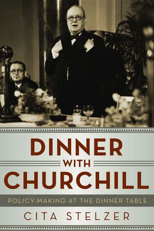 Book cover of Dinner with Churchill: Policy-making At The Dinner Table