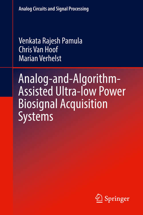 Book cover of Analog-and-Algorithm-Assisted Ultra-low Power Biosignal Acquisition Systems (1st ed. 2019) (Analog Circuits and Signal Processing)