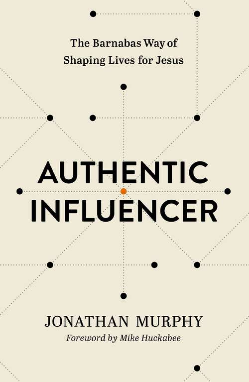 Book cover of Authentic Influencer: The Barnabas Way of Shaping Lives for Jesus