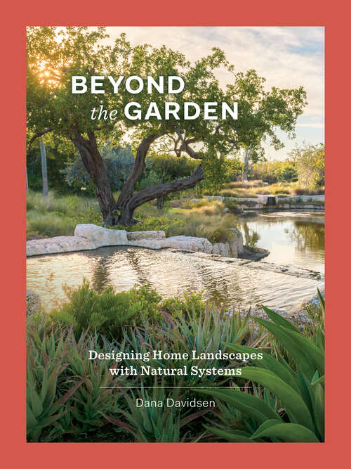 Book cover of Beyond the Garden: Designing Home Landscapes with Natural Systems