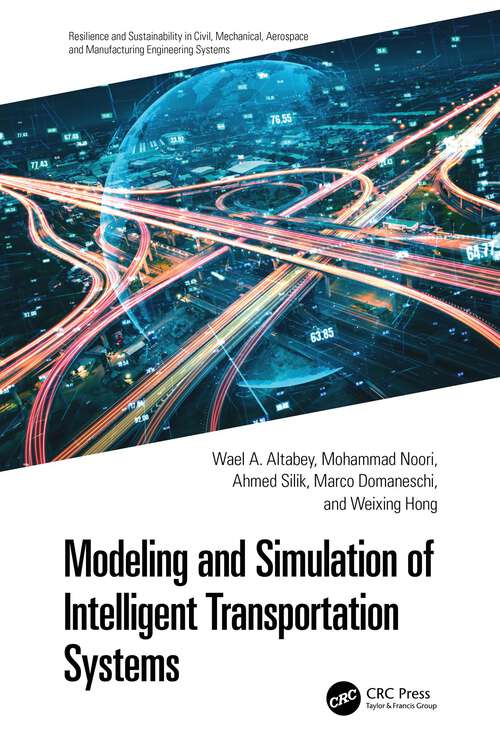 Book cover of Modeling and Simulation of Intelligent Transportation Systems (Resilience and Sustainability in Civil, Mechanical, Aerospace and Manufacturing Engineering Systems)