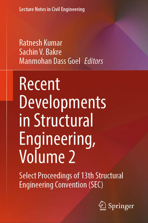 Book cover of Recent Developments in Structural Engineering, Volume 2: Select Proceedings of 13th Structural Engineering Convention (SEC) (Lecture Notes in Civil Engineering #543)