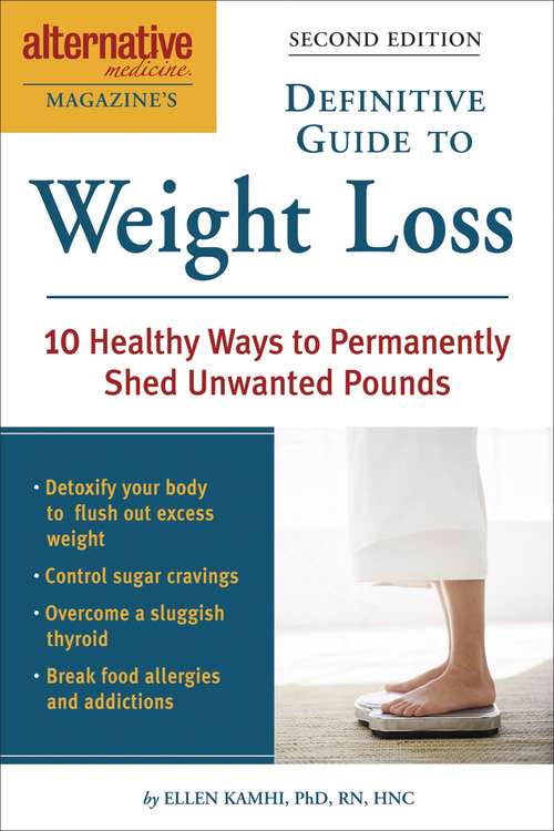 Book cover of Alternative Medicine Magazine's Definitive Guide to Weight Loss: 10 Healthy Ways to Permanently Shed Unwanted Pounds (Alternative Medicine Guides)