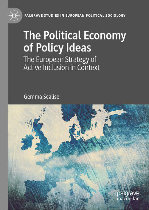 Book cover of The Political Economy of Policy Ideas: The European Strategy of Active Inclusion in Context (1st ed. 2020) (Palgrave Studies in European Political Sociology)