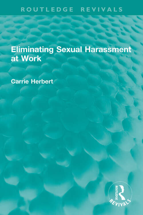 Book cover of Eliminating Sexual Harassment at Work (Routledge Revivals)