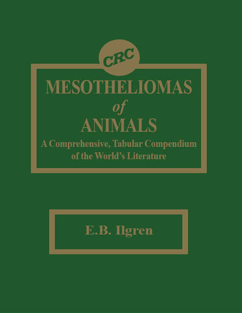 Book cover of Mesotheliomas of Animals: A Comprehensive, Tabular Compendium of the World's Literature