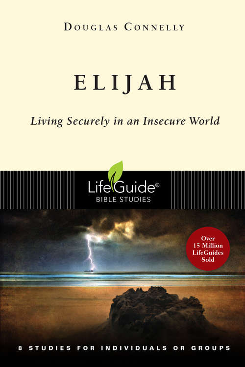 Book cover of Elijah: Living Securely in an Insecure World (LifeGuide Bible Studies)