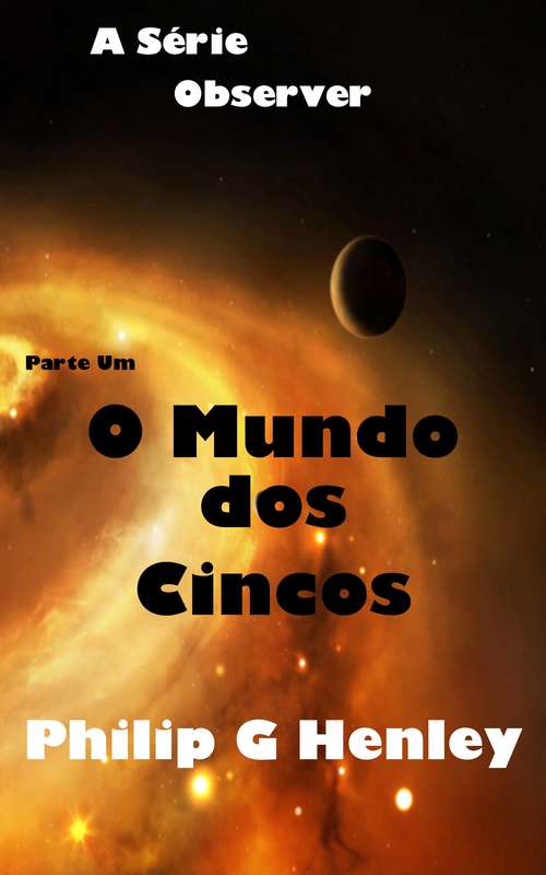 Book cover of O Mundo dos Cincos: A Observadora, Parte Um